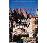 The Spiritual Traveler Spain: A Guide to Sacred Sites and Pilgrim Routes