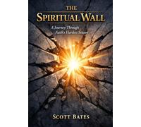 The Spiritual Wall: A Journey Through Faith's Hardest Season
