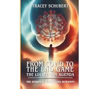 The Spiritual War Facing Humanity: Fallen Angels, the Antichrist System, and Christ's Final Victory Series: From COVID to the End Game: The Luciferian Agenda, Book 3
