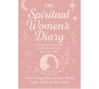 The Spiritual Women's Dairy: A year of healing manifestation and self care