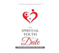 THE SPIRITUAL YOUTH ON A DATE: A Letter On Relationships To Every Young Adult | Disciverying God's Purpose for your relationship