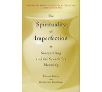[The Spirituality of Imperfection: Storytelling and the Journey to Wholeness] [By: Kurtz] [March, 1993]