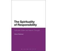 The Spirituality of Responsibility: Fethullah Gulen and Islamic Thought - [Version Originale] Inconnu (Auteur)