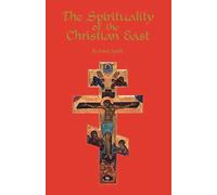 The Spirituality Of The Christian East: A Systematic Handbook
