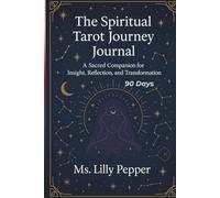 THE SPIRTUAL TAROT JOURNEY JOURNAL: A 90-Day Tarot Reflection & Intuitive Writing Space