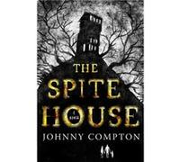 The Spite House by Johnny Compton Johnny Compton (Auteur)