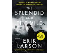 The Splendid and the Vile: Churchill, Family and Defiance During the Bombing of London