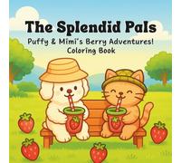 The Splendid Pals: Puffy & Mimi's Berry Adventures!: A Simple & Sweet Animal Coloring Book