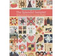 The Splendid Sampler: 100 Spectacular Blocks from a Community of Quilters: Includes Pattern