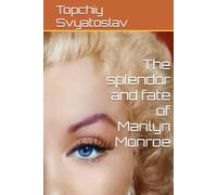 The splendor and fate of Marilyn Monroe