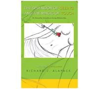 The Splendor Of Seeing And The Magic Of Touch