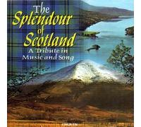 The Splendour of Scotland: a Tribute in Music & Song [UK Import]