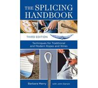 The Splicing Handbook: Techniques for Traditional and Modern Ropes and Wires