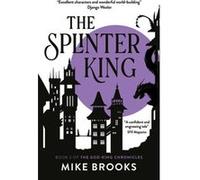 The Splinter King The GodKing Chronicles Book 2 by Mike Brooks Mike Brooks (Auteur)