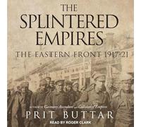 The Splintered Empires: The Eastern Front 1917-21