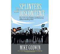 The Splinters Of Our Discontent: How To Fix Social Media And Democracy Without Breaking Them