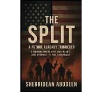 The Split: A Future Already Triggered: A Timeline Where Civil War Wasn’t Just Possible It Was Authorized