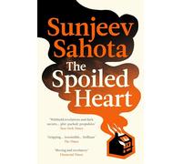 The Spoiled Heart: A breathtaking novel of love and politics, with a deeply moving family mystery at its heart