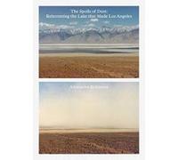 The Spoils of Dust: Reinventing the Lake that Made Los Angeles - [Version Originale] Inconnu (Auteur)