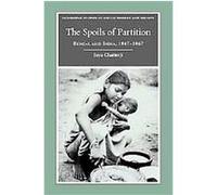 The Spoils of Partition, Cambridge Studies in Indian History and Society Joya Chatterji (Auteur)