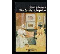 The Spoils of Poynton: Henry James (History, Criticism, Classics, Literature) [Annotated]