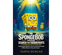The SpongeBob Movie: Search for SquarePants - A Comprehensive Movie Review: Exploring the Adventure, Heart, and Cinematic Depth of Bikini Bottom’s Deep-Sea Quest