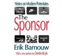 The Sponsor by Erik Barnouw Deirdre Boyle, Erik Barnouw (Auteur)