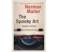The Spooky Art by Norman Mailer Norman Mailer (Auteur)