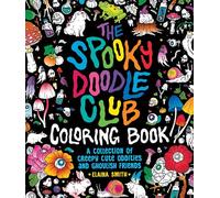 The Spooky Doodle Club Coloring Book: A Collection of Creepy-cute Oddities and Ghoulish Friends