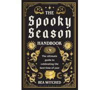 The Spooky Season Handbook The ultimate guide to celebrating the best time of year - Bea Witched - Bloomsbury Publishing - ebook (ePub) - Livre