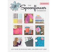 The Spoonflower Handbook: A DIY Guide to Designing Fabric, Wallpaper & Gift Wrap