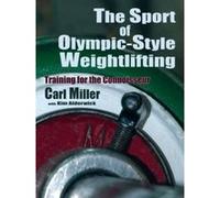 The Sport of Olympic-Style Weightlifting Miller, Carl (Auteur)
