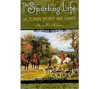 The Sporting Life, Victorian Life and Times Nancy Anderson (Auteur)