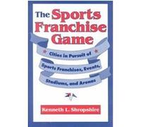 The Sports Franchise Game Kenneth L. Shropshire (Auteur)