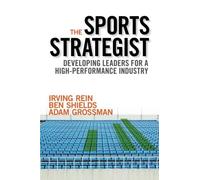 The Sports Strategist: Developing Leaders for a High-Performance Industry by Irving Rein (2015-08-25)