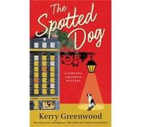The Spotted Dog by Kerry Greenwood Kerry Greenwood (Auteur)