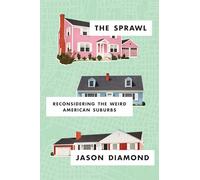 The Sprawl: Reconsidering the Weird American Suburbs