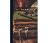 The Spread Eagle And Other Stories
