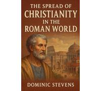 The Spread of Christianity in the Roman World