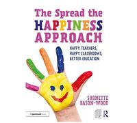 The Spread The Happiness Approach: Happy Teachers, Happy Classrooms, Better Education