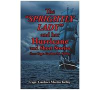 The Sprightly Lady And Her Hurricane And Short Stories From Capt. Gardner M. Kelley