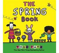 The Spring Book by Todd Parr Todd Parr (Auteur)
