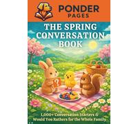 The Spring Conversation Book: 1,000+ Conversation Starters & Would You Rathers for the Whole Family