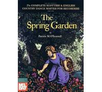 The Spring Garden: The Complete Scottish & English Country Dance Master For Recorder, Part One