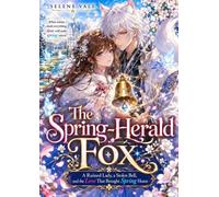 The Spring-Herald Fox: A Ruined Lady, a Stolen Bell, and the Love That Brought Spring Home - Selene Vale - Selene Vale - ebook (ePub) - Livre