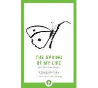 The Spring of My Life: And Selected Haiku