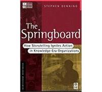 The Springboard: How Storytelling Ignites Action in Knowledge-Era Organizations Denning, Stephen (Auteur)