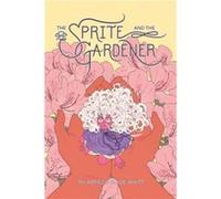 The Sprite and the Gardener by Joe Whitt Joe Whitt (Auteur)