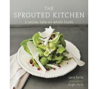 The Sprouted Kitchen: A Tastier Take on Whole Foods