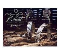 The Spurs of James J. Wheat, Pioneer Collector Bruce Bartlett, Marsha Pfluger (Auteur)